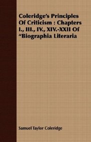Coleridge's Principles Of Criticism: Chapters I., III., IV., XIV.-XXII Of 