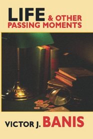 Life & Other Passing Moments: A Collection of Short Writings
