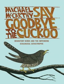 Say Goodbye to the Cuckoo: Migratory Birds and the Impending Ecological Catastrophe