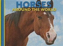 Horses Around the World (Animals Around the World)