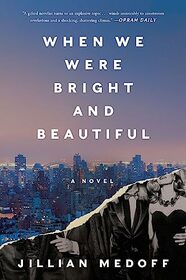 When We Were Bright and Beautiful: A Novel