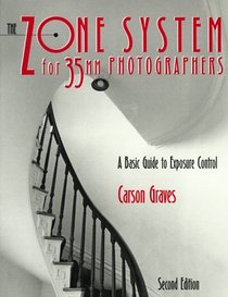 Zone System for 35mm Photographers, The : A Basic Guide to Exposure Control