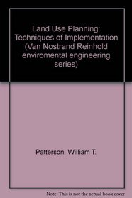 Land Use Planning: Techniques of Implementation (Van Nostrand Reinhold Environmental Engineering Series)