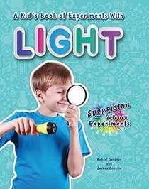 A Kid's Book of Experiments with Light (Surprising Science Experiments)