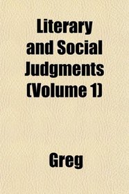 Literary and Social Judgments (Volume 1)