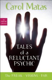 Tales of a Reluctant Psychic: The Freak, Visions, and Far