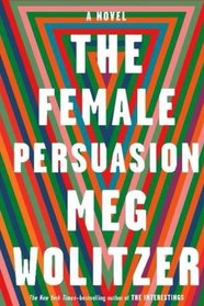 The Female Persuasion: The Female Persuasion