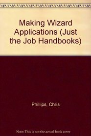 Making Wizard Applications (Just the Job Handbooks)