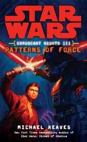 Star Wars:Coruscant Nights III Patterns of Force (Star Wars)
