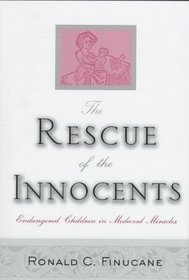 The Rescue of the Innocents : Endangered Children in Medieval Miracles
