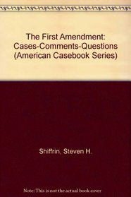 The First Amendment: Cases-Comments-Questions (American Casebook Series)