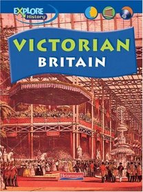 Explore History: Victorian Britain