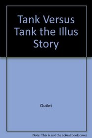 Tank Versus Tank The Illus Story