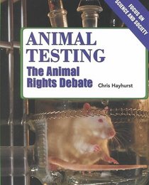 Animal Testing: The Animal Rights Debate (Focus on Science and Society)