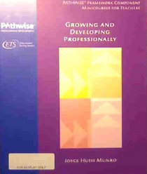Growing and Developing Professionally (Pathwise Framework Component Minicourses for Teachers)