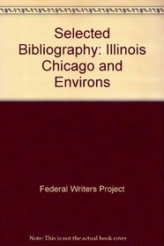 Selected Bibliography: Illinois Chicago and Environs