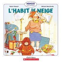 L' Habit de Neige (Munsch Les Classiques) (French Edition)