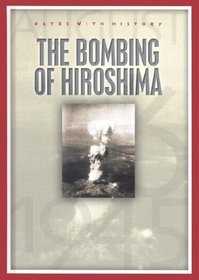 The Bombing of Hiroshima: August 6, 1945 (Dates With History)