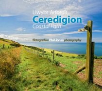 Llwybr Arfordir Ceredigion Coastal Path (Welsh and English Edition)