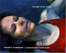 Teresa Hubbard/Alexander Birchler: House With Pool