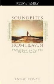 Soundbites From Heaven: What God Wants Us To Hear When We Talk To Our Kids