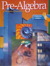 Pre-Algebra: An Integrated Transition to Algebra  Geometry (California Edition)