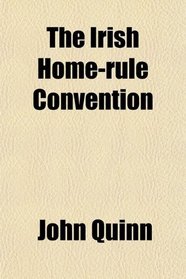 The Irish Home-rule Convention