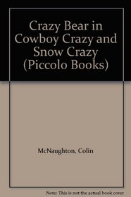 Crazy Bear in Cowboy Crazy and Snow Crazy (Piccolo Books)