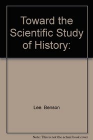 Toward the Scientific Study of History: