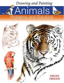 Drawing and Painting Animals: Problems and Solutions