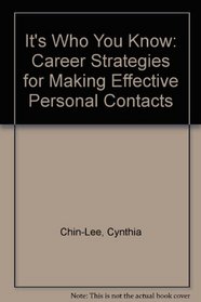 It's Who You Know: Career Strategies for Making Effective Personal Contacts