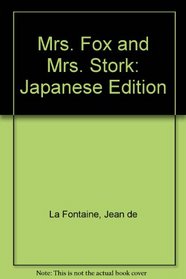 Mrs. Fox and Mrs. Stork: Japanese Edition