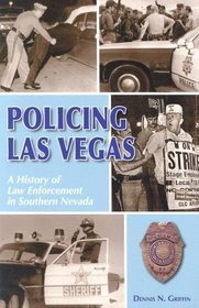 Policing Las Vegas: A History of Law Enforcement in Southern Nevada