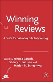Winning Reviews: A Guide for Evaluating Scholarly Writing
