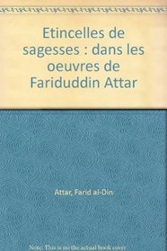 Etincelles de sagesses : dans les oeuvres de Fariduddin Attar