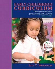 Early Childhood Curriculum: Developmental Bases for Learning and Teaching (5th Edition)