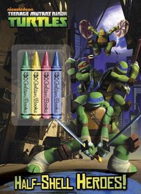 Half-Shell Heroes! (Teenage Mutant Ninja Turtles) (Color Plus Chunky Crayons)