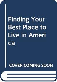 Finding Your Best Place to Live in America