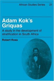 Adam Kok's Griquas: A Study in the Development of Stratification in South Africa (African Studies)