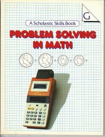 Problem Solving in Math, Level G (A Scholastic Skills Book)
