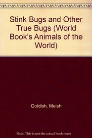 Stink Bugs and Other True Bugs (World Book's Animals of the World)