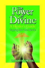 The Power of Divine: A Healer's Guide - Tapping into the Miracle
