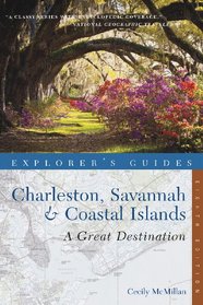 Explorer's Guide Charleston, Savannah & Coastal Islands: A Great Destination (Eighth Edition)  (Explorer's Great Destinations)