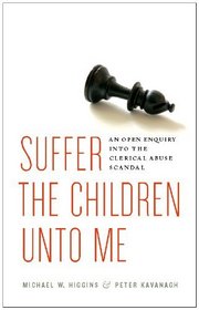 Suffer the Children Unto Me: An Open Inquiry into the Clerical Abuse Scandal
