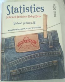 Statistics: Informed Decisions Using Data, 2nd Edition. (Annotated Instructor's Edition)