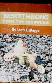 Basketmaking from the beginning: Plaiting, plain weaving, twining, coiling