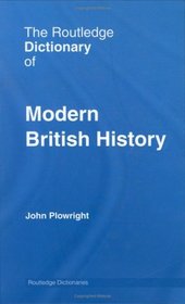 The Routledge Dictionary of Modern British History (Routledge Dictionaries)