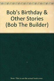 Bob's Birthday and Other Stories 4 stories in 1 book