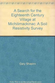 A Search for the Eighteenth Century Village at Michilimackinac: A Soil Resistivity Survey