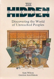 The Hidden Half: Discovering the World of Unreached Peoples